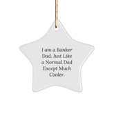 Funny Banker Gifts, I Am A Banker Dad Star Ornament, Unique Christmas Unique Gifts from Men to Banker, Banker Decorations, Gifts for Banker, Cool Banker Dad - Image 1